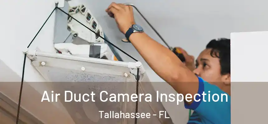 Air Duct Camera Inspection Tallahassee - FL