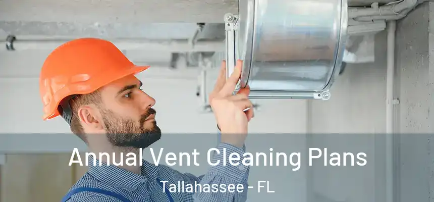 Annual Vent Cleaning Plans Tallahassee - FL