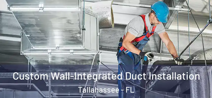  Custom Wall-Integrated Duct Installation Tallahassee - FL