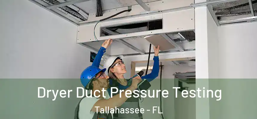 Dryer Duct Pressure Testing Tallahassee - FL