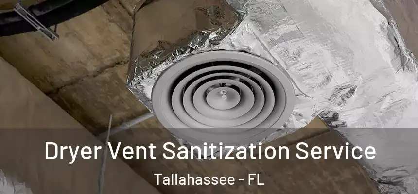 Dryer Vent Sanitization Service Tallahassee - FL