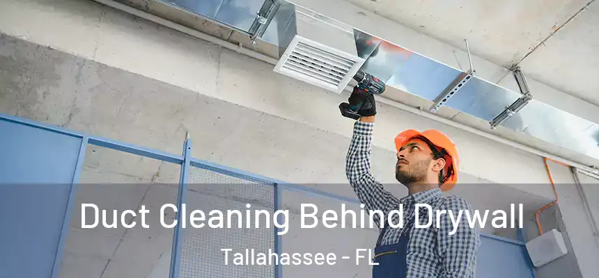 Duct Cleaning Behind Drywall Tallahassee - FL