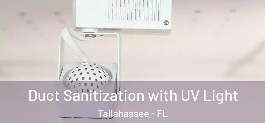 Duct Sanitization with UV Light Tallahassee - FL