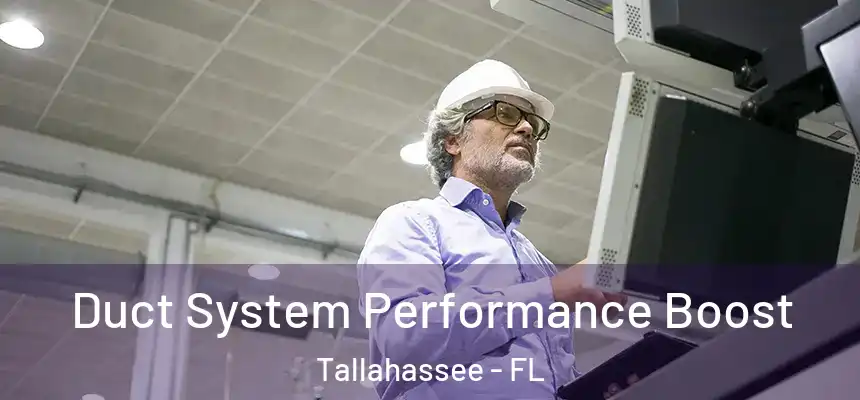 Duct System Performance Boost Tallahassee - FL