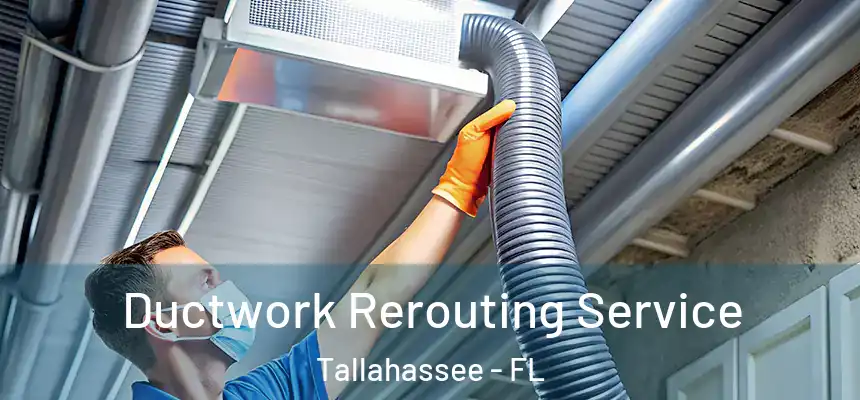 Ductwork Rerouting Service Tallahassee - FL