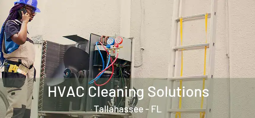 HVAC Cleaning Solutions Tallahassee - FL
