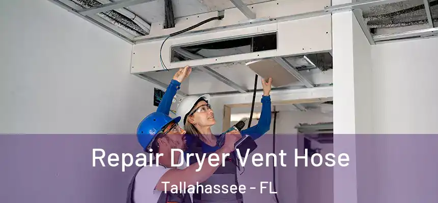 Repair Dryer Vent Hose Tallahassee - FL