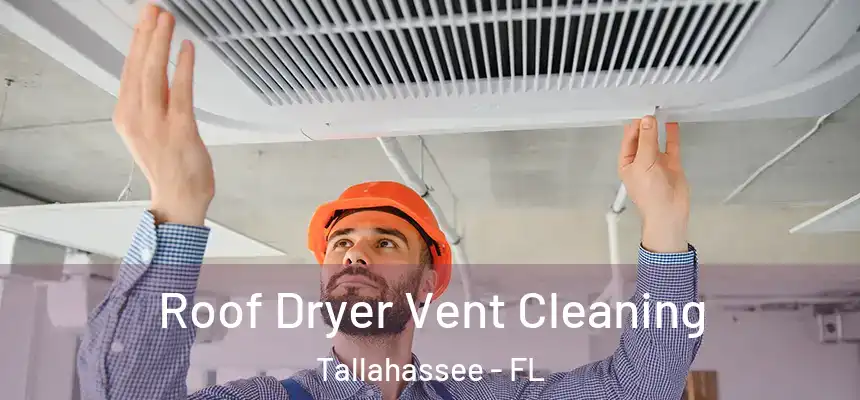 Roof Dryer Vent Cleaning Tallahassee - FL